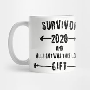 SURVIVOR 2020 AND ALL I GOT WAS THIS LOUSY GIFT T-Shirt Mug